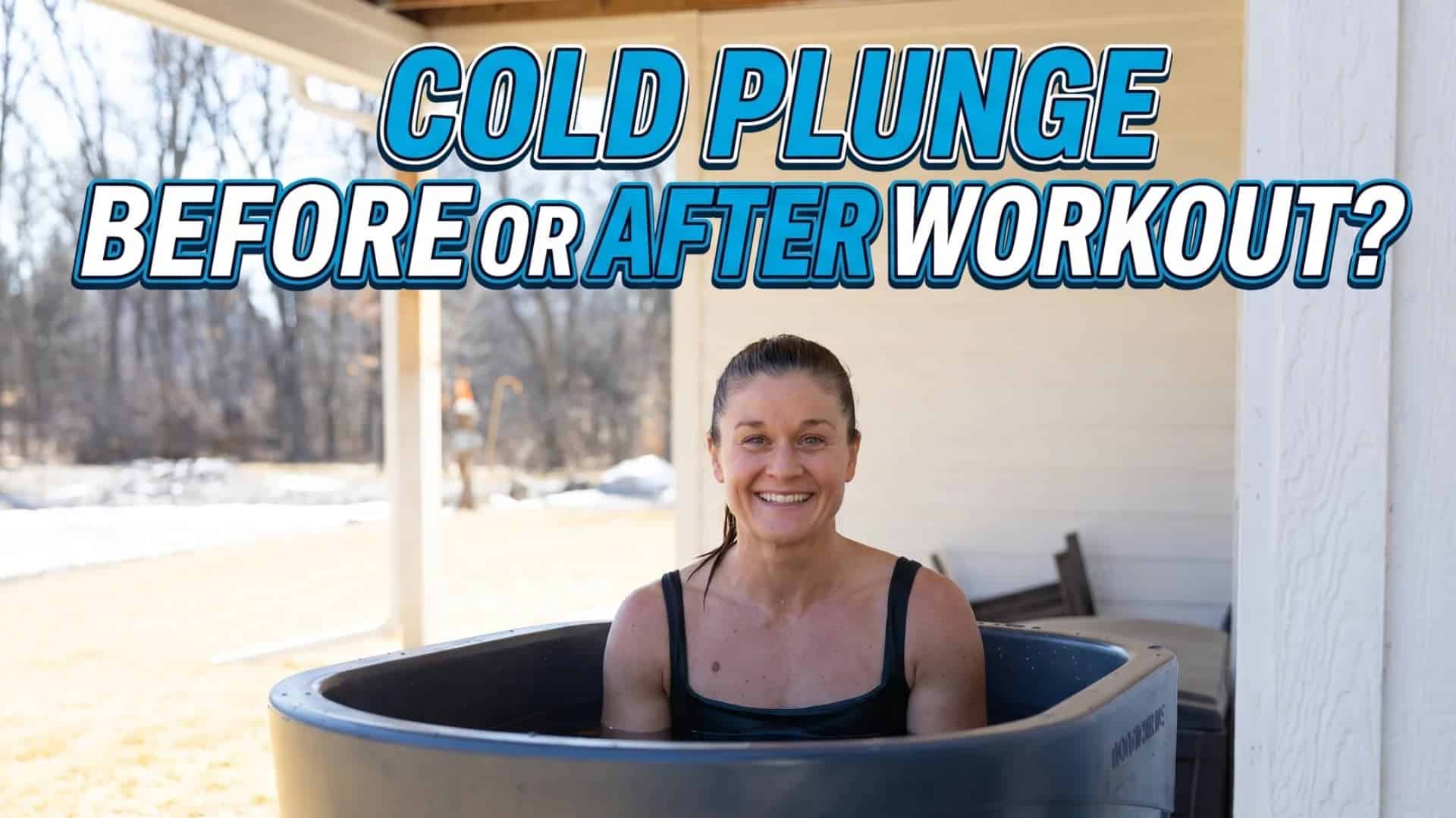 Woman smiling while sitting in an outdoor cold plunge tub with text reading "Cold Plunge Before or After Workout?